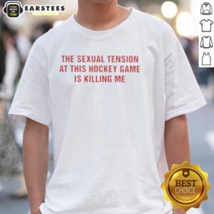 Alt Text: Funny 'The Sexual Tension In This Hockey Game Is Killing Me' T-Shirt design for hockey fans and humor lovers.