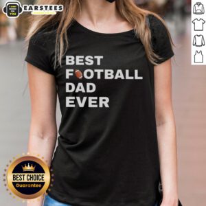 Top Best Football Dad Ever Ladies Tee featuring a stylish design, perfect for proud football dads and fans.