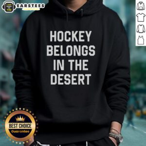 Top Hockey Belongs In The Desert Hoodie featuring a stylish design, perfect for hockey fans in warm climates.