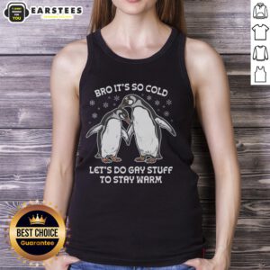 Tank top with 'Awesome Bro, It's So Cold, Let's Do Gay Stuff to Stay Warm' graphic, perfect for LGBTQ+ winter fashion.