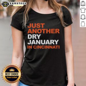 Awesome Just Another Dry January in Cincinnati Ladies Tee featuring a stylish design perfect for a fun, alcohol-free month.