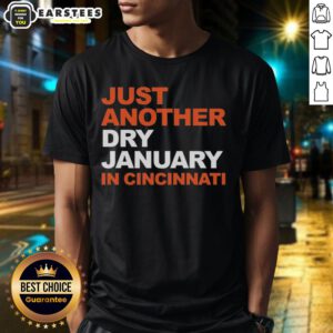 Awesome Just Another Dry January In Cincinnati T-Shirt featuring a fun design for sober January enthusiasts in Cincinnati.