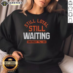 Awesome Still Loyal Still Waiting Cincinnati Football Til I Die Sweatshirt in red, perfect for passionate fans.