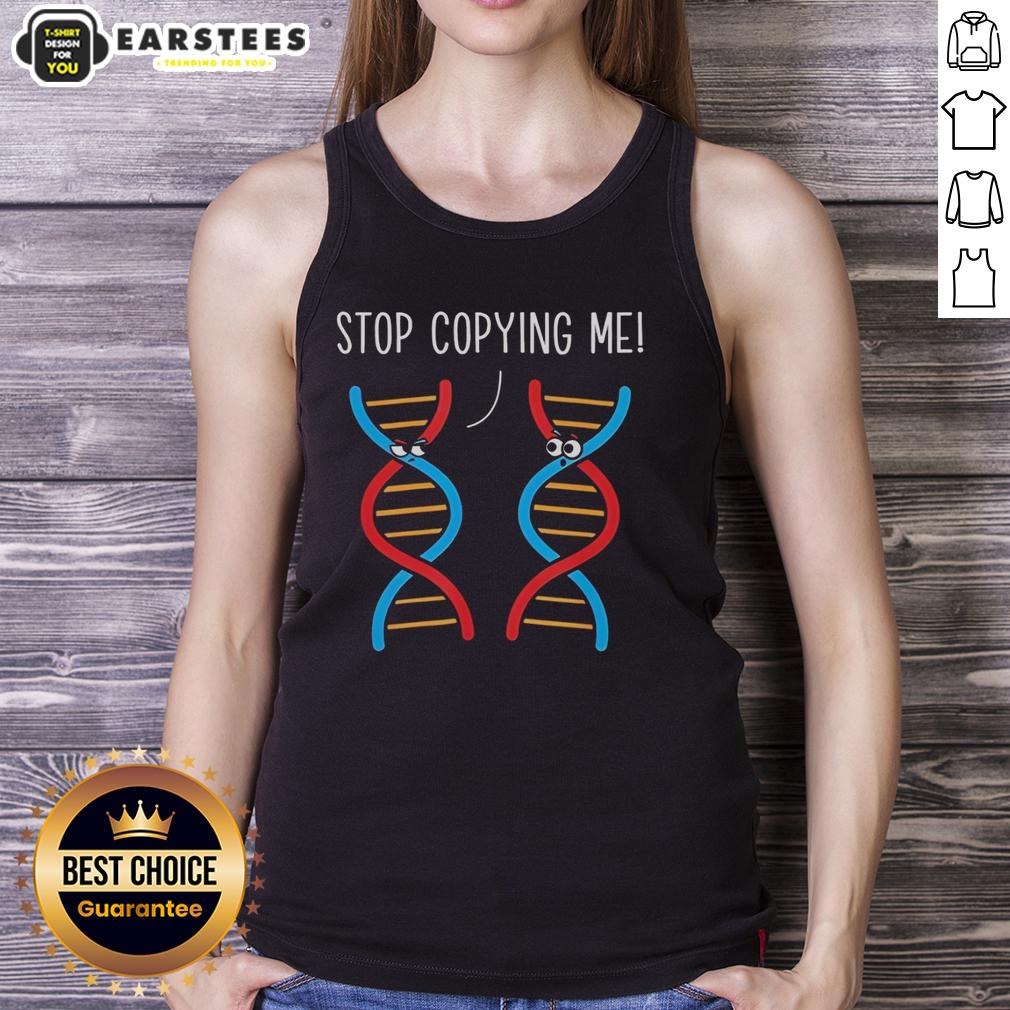 Funny DNA science pun tank top for biology teachers: 'Stop Copying Me' design, perfect for classroom humor.