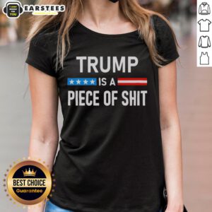 Awesome Trump Is A Piece Of Shit Ladies Tee featuring bold graphic design and a comfortable fit for casual wear.