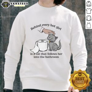Alt Text: Cute sweatshirt featuring the phrase 'Behind Every Hot Girl Is A Cat' with a playful design, perfect for cat lovers.