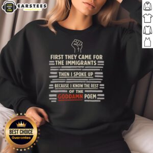 Alt Text: Cute sweatshirt featuring the quote First they came for the immigrants... highlighting activism and social justice.