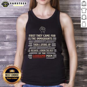 Cute hand tank top featuring 'First They Came For The Immigrants' poem, promoting activism and social justice.