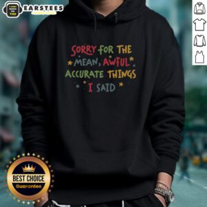 Alt Text: Cute Sorry For The Things I Said Hoodie in soft fabric, featuring a playful design perfect for casual wear.