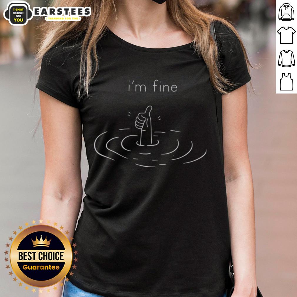 Funny 'I'm Fine Drowning' thumbs up graphic on a ladies tee, perfect for humor lovers and casual wear.