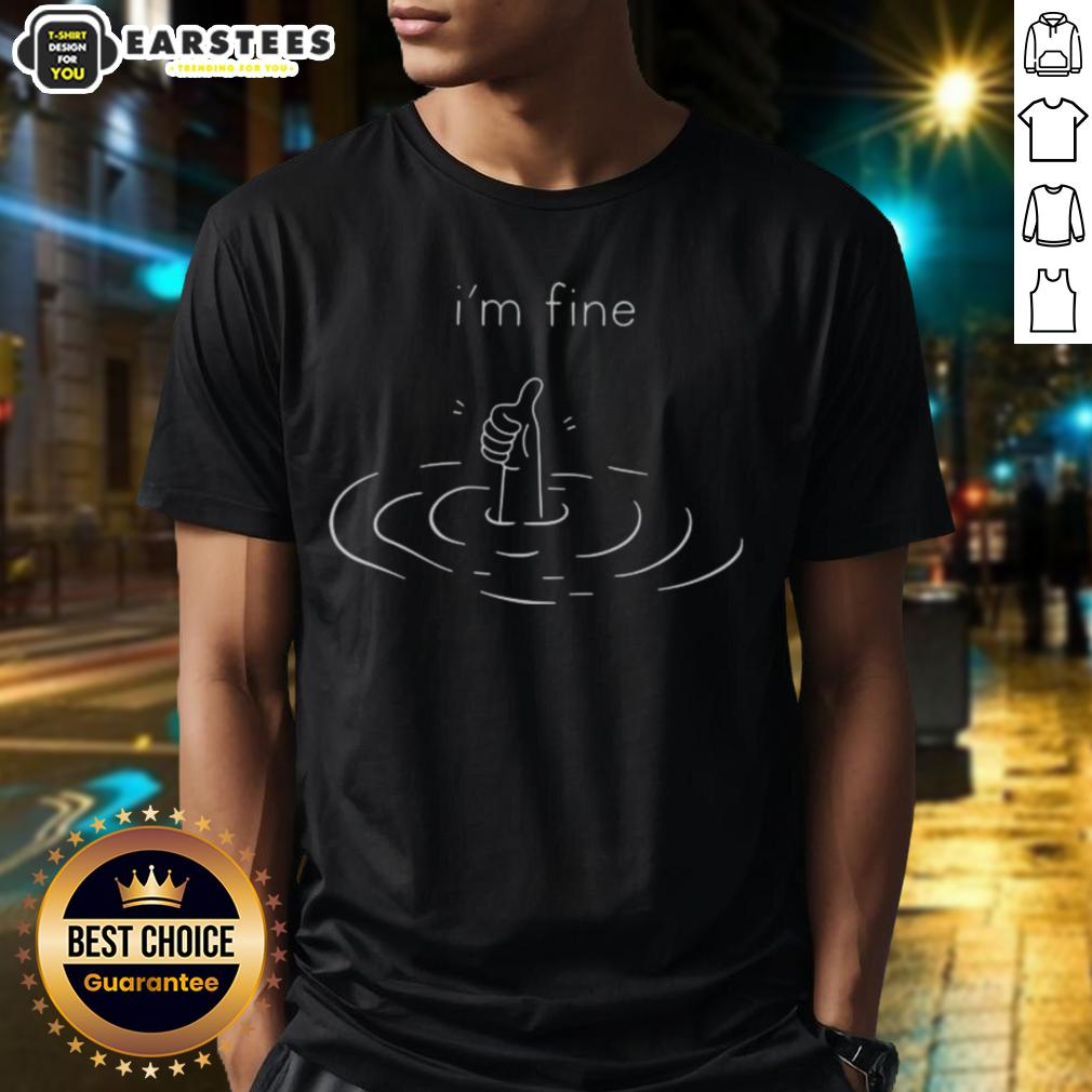 Alt Text: Funny I'M Fine Drowning Thumbs Up T-Shirt design featuring a humorous graphic of a person with a thumbs up while submerged.