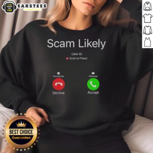 Funny Scam Likely Caller ID Sweatshirt featuring a humorous design perfect for prank lovers and tech enthusiasts.