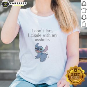 Alt Text: Funny Stitch Show 'I Don't Fart, I Giggle with My Asshole' ladies tee featuring playful text design.