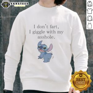Funny Stitch Show sweatshirt with 'I don't fart, I giggle with my asshole' text, perfect for humor lovers.