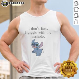 Funny Stitch Show tank top featuring the phrase I don't fart, I giggle with my asshole, perfect for humor lovers.