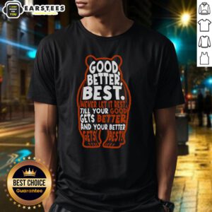 Alt Text: Good Better Best Bears Sports Football T-Shirt featuring a bold graphic design for fans of football and sports apparel.