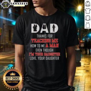 Alt Text: Good Dad T-Shirt for Daughters - Thanks for Teaching Me to Be a Man, Love Your Daughter Design