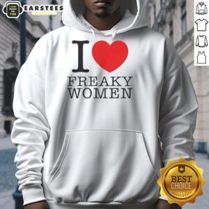 Alt Text: Stylish Good I Love Freaky Women hoodie featuring bold text design, perfect for unique fashion lovers.