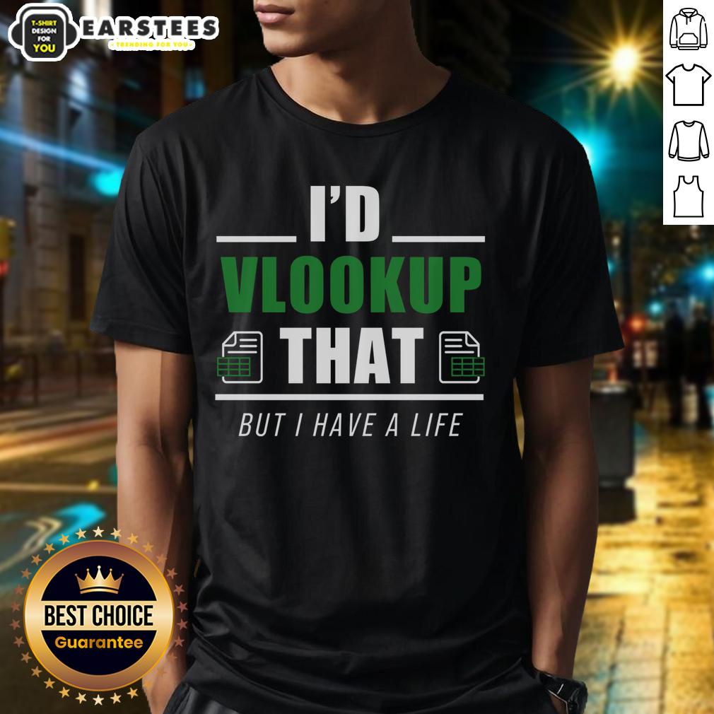 Good I'D Vlookup That T-Shirt featuring a humorous design for data enthusiasts and Excel lovers.
