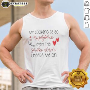 Funny tank top saying 'My Cooking Is So Good Even The Smoke Alarm Cheers Me On' with a playful kitchen background.