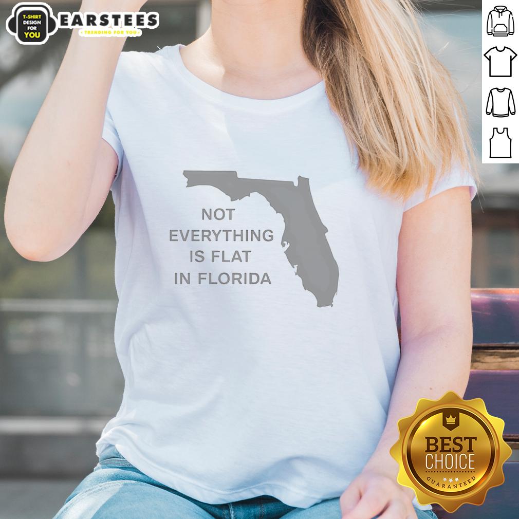 Hot Not Everything Is Flat in Florida State Ladies Tee featuring vibrant colors and a stylish design for casual wear.