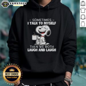 Nice Snoopy hoodie featuring the quote 'Sometimes I talk to myself, then we both laugh' in playful design.