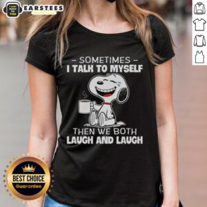 Nice Snoopy Sometimes I Talk To Myself Then We Both Laugh Ladies Tee featuring a playful Snoopy graphic design.