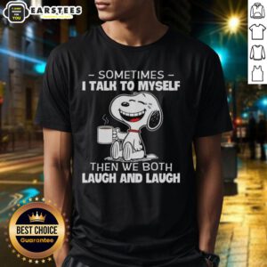 Alt Text: Nice Snoopy T-shirt featuring the quote 'Sometimes I Talk To Myself Then We Both Laugh And Laugh' in fun typography.