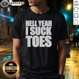 Official Hell Yeah I Suck Toes T-Shirt featuring bold graphic text, perfect for toe enthusiasts and casual wear.