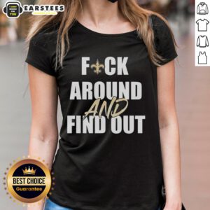 Original Fck Around And Find Out New Orleans Saints Ladies Tee showcasing team pride in stylish women's apparel.