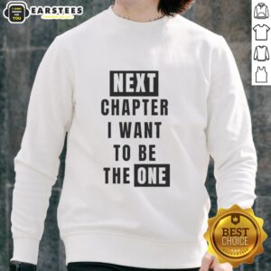 Cozy Original Next Chapter 'I Want To Be The One' sweatshirt in soft fabric, perfect for casual wear and inspiration.
