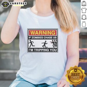 Original Warning: If Zombies Chase Us, I'm Tripping You Ladies Tee - Fun zombie-themed graphic t-shirt for women.