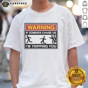 Original Warning If Zombies Chase Us I'M Tripping You T-Shirt featuring a humorous zombie-themed graphic design.