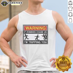 Original warning tank top design: 'If zombies chase us, I'm tripping you' humor for zombie lovers and horror fans.