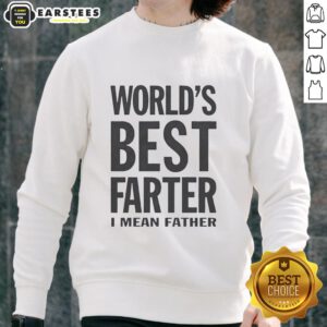 Funny 'World's Best Farter I Mean Father' sweatshirt design, perfect gift for dads with a sense of humor.