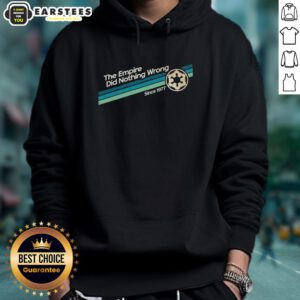 Orignal The Empire Did Nothing Wrong Since 1977 Hoodie in black, featuring iconic Star Wars design and comfortable fit.