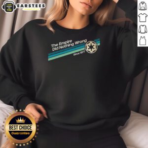Alt Text: Original Empire Did Nothing Wrong Since 1977 Sweatshirt featuring iconic design for Star Wars fans.
