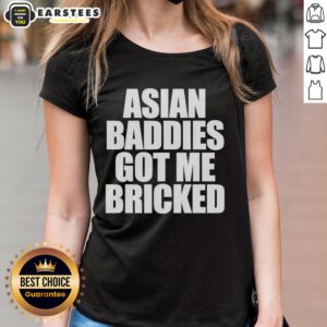 Premium Asian Baddies Got Me Bricked Letter Ladies Tee featuring bold lettering on a stylish, comfortable t-shirt.