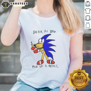Alt Text: Premium Dear AI Bro Pick Up A Pencil Ladies Tee featuring a stylish design for creative women.
