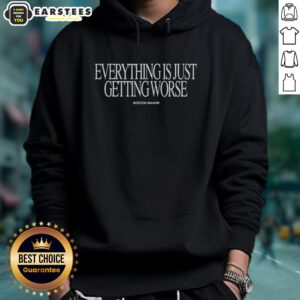 Premium Boston Manor hoodie featuring 'Everything Is Just Getting Worse' design, perfect for fans and stylish comfort.