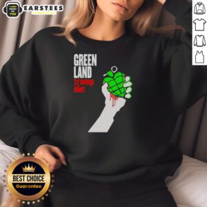 Premium Greenland Green Day Parody Trump Idiot Sweatshirt featuring a humorous design for political satire fans.