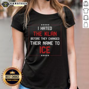 Premium I Hated The Klan Before They Changed Their Name To Ice Ladies Tee featuring bold graphics and a stylish design.