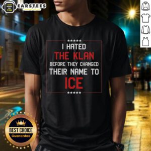 Premium I Hated The Klan Before They Changed Their Name To Ice T-Shirt featuring bold text on a stylish tee.