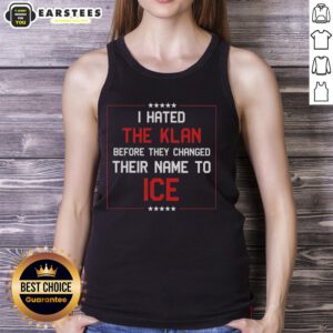 Premium I Hated The Klan Before They Changed Their Name To Ice Tank Top featuring bold graphics on a stylish tank.