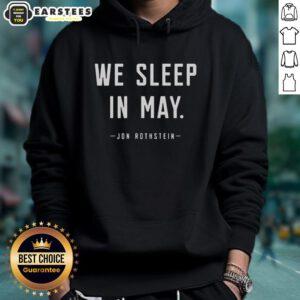 Alt Text: Top Jon Rothstein We Sleep In May hoodie in black, perfect for college basketball fans and sports enthusiasts.