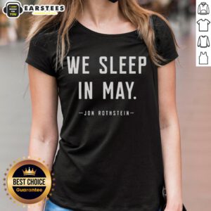 Top Jon Rothstein We Sleep In May ladies tee featuring a stylish design perfect for sports fans and casual wear.
