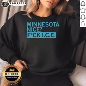 Cozy Top Minnesota Nice Fck I.C.E. sweatshirt in soft fabric, perfect for showing off Minnesota pride and style.