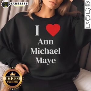 Awesome I Love Ann Michael Maye sweatshirt featuring a stylish design, perfect for fans and casual wear.