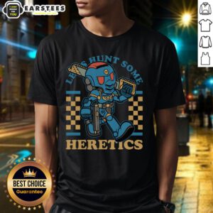 Awesome Warhammer Space Marine game mascot shirt design featuring 'Let Hunt Some Heretics' slogan and vibrant artwork.
