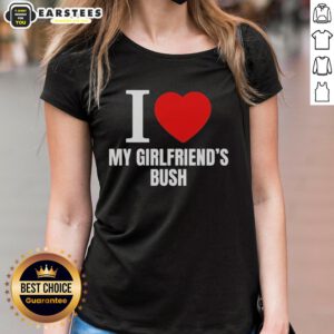 Funny I Love My Girlfriends Bush Ladies Tee featuring a humorous design perfect for casual outings and gifts.